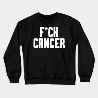 F*CK CANCER t shirt | Fuck Cancer gift | Mature shirt | fuck cancer shirt | cancer awareness shirt | best selling cancer shirt | fundraiser Crewneck Sweatshirt